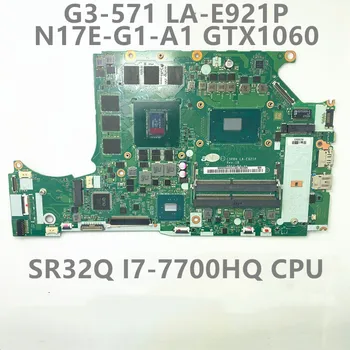 300 G3-571 C5PRH LA-E921P Для Acer Predator Helios с процессором SR32Q I7-7700HQ N17E-G1-A1 GTX1060 6G Материнская плата ноутбука 100% Рабочая