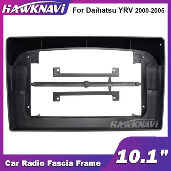 Hawknavi 10,1-дюймовая автомобильная аудиокадровая рамка для Daihatsu YRV 2000-2005, автомобильные аксессуары для установки стереофонической панели 2 Din