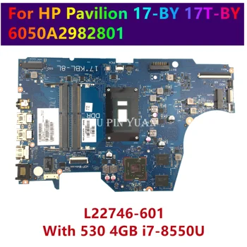 Для HP Pavilion 17-BY Материнская плата ноутбука 17T-BY 6050A2982801 Материнская плата L22746-601 L22746-001 с 530 4 ГБ i7-8550U Полностью протестирована