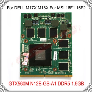Оригинальная видеокарта GTX560M GTX 560M с X-кронштейном Для DELL M17X M18X Для MSI 16F1 16F2 N12E-GS-A1 DDR5 1,5 ГБ Видеокарта